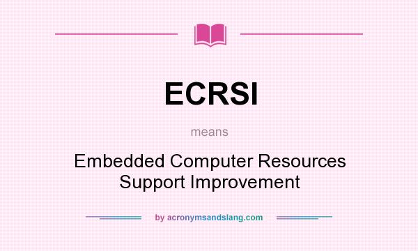 What does ECRSI mean? It stands for Embedded Computer Resources Support Improvement