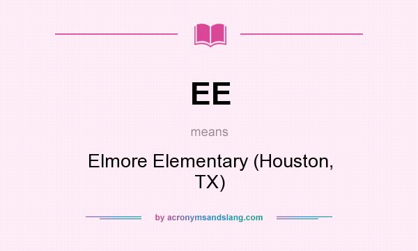 What does EE mean? It stands for Elmore Elementary (Houston, TX)