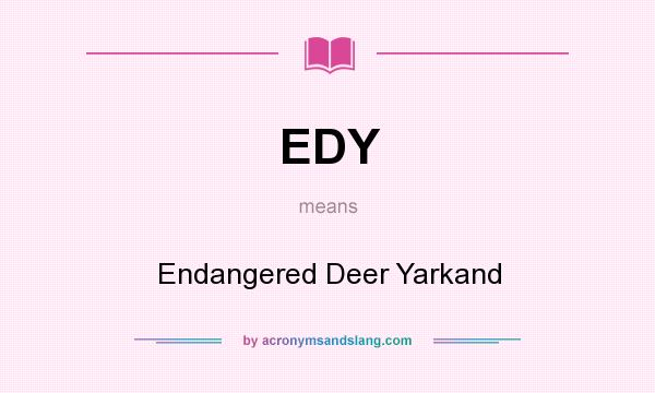 What does EDY mean? It stands for Endangered Deer Yarkand