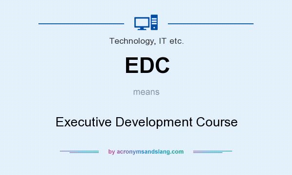 What does EDC mean? It stands for Executive Development Course