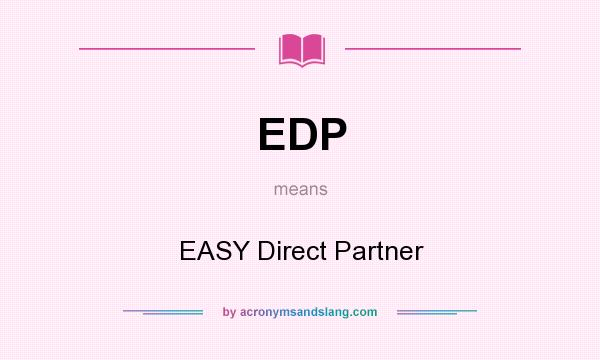 What does EDP mean? It stands for EASY Direct Partner