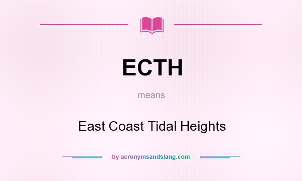 What does ECTH mean? It stands for East Coast Tidal Heights