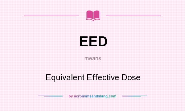 What does EED mean? It stands for Equivalent Effective Dose