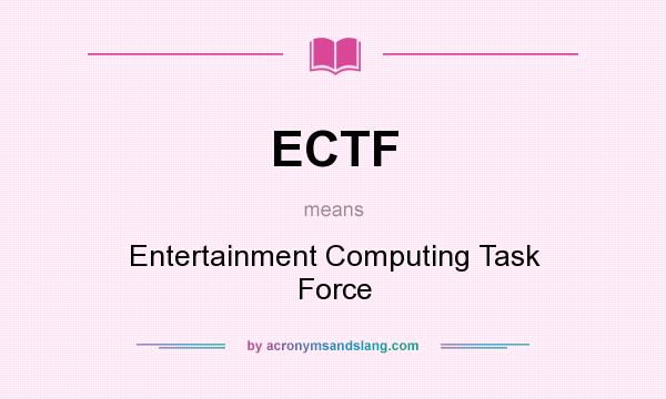 What does ECTF mean? It stands for Entertainment Computing Task Force