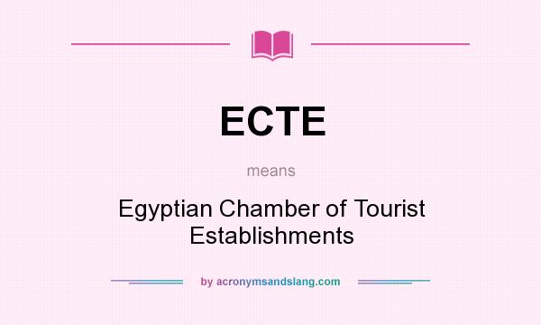 What does ECTE mean? It stands for Egyptian Chamber of Tourist Establishments