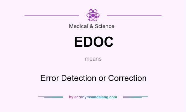 What does EDOC mean? It stands for Error Detection or Correction