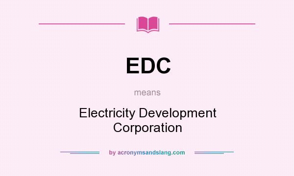 What does EDC mean? It stands for Electricity Development Corporation