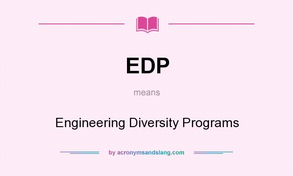 What does EDP mean? It stands for Engineering Diversity Programs