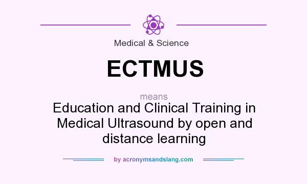 What does ECTMUS mean? It stands for Education and Clinical Training in Medical Ultrasound by open and distance learning