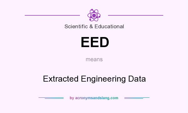 What does EED mean? It stands for Extracted Engineering Data