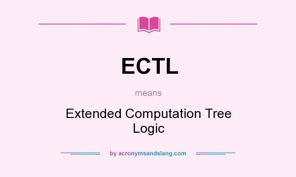 What does ECTL mean? It stands for Extended Computation Tree Logic