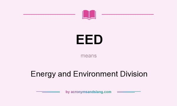 What does EED mean? It stands for Energy and Environment Division