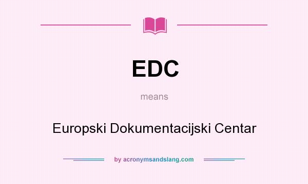 What does EDC mean? It stands for Europski Dokumentacijski Centar