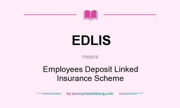 What does EDLIS mean? It stands for Employees Deposit Linked Insurance Scheme