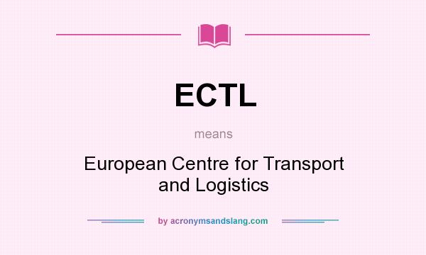 What does ECTL mean? It stands for European Centre for Transport and Logistics