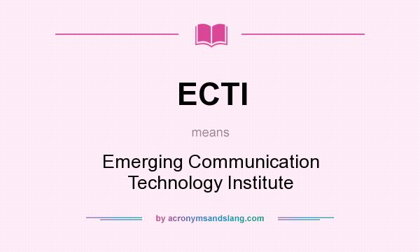 What does ECTI mean? It stands for Emerging Communication Technology Institute