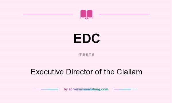 What does EDC mean? It stands for Executive Director of the Clallam