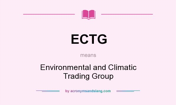 What does ECTG mean? It stands for Environmental and Climatic Trading Group