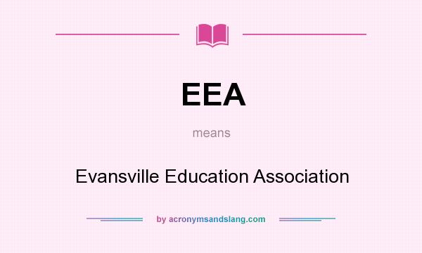 What does EEA mean? It stands for Evansville Education Association
