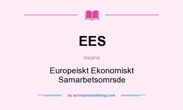 What does EES mean? It stands for Europeiskt Ekonomiskt Samarbetsomrsde