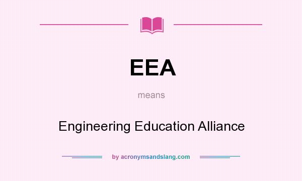 What does EEA mean? It stands for Engineering Education Alliance