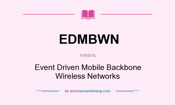 What does EDMBWN mean? It stands for Event Driven Mobile Backbone Wireless Networks