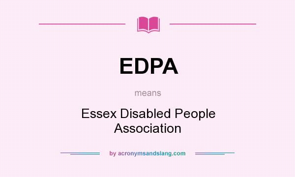 What does EDPA mean? It stands for Essex Disabled People Association