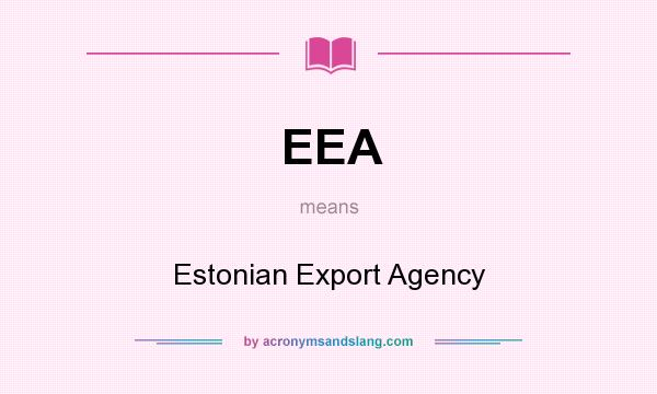 What does EEA mean? It stands for Estonian Export Agency