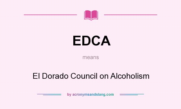 What does EDCA mean? It stands for El Dorado Council on Alcoholism