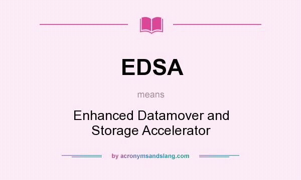 What does EDSA mean? It stands for Enhanced Datamover and Storage Accelerator