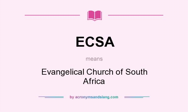 What does ECSA mean? It stands for Evangelical Church of South Africa