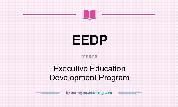 What does EEDP mean? It stands for Executive Education Development Program