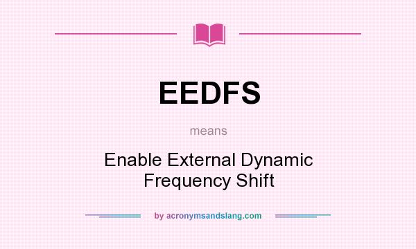 What does EEDFS mean? It stands for Enable External Dynamic Frequency Shift