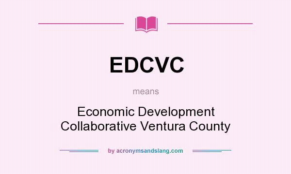 What does EDCVC mean? It stands for Economic Development Collaborative Ventura County