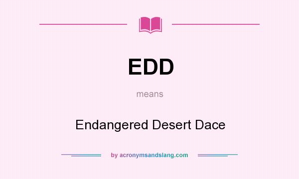 What does EDD mean? It stands for Endangered Desert Dace