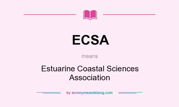 What does ECSA mean? It stands for Estuarine Coastal Sciences Association