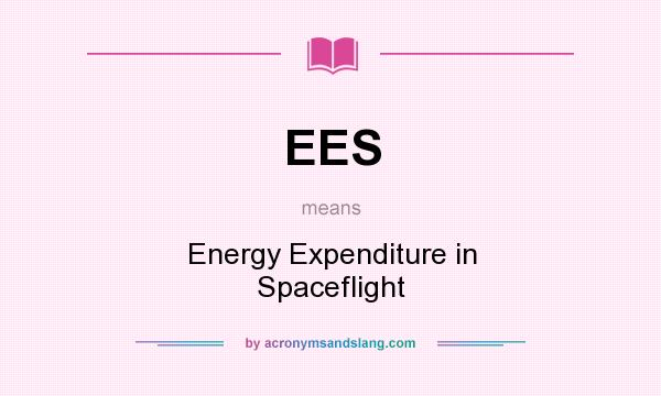 What does EES mean? It stands for Energy Expenditure in Spaceflight