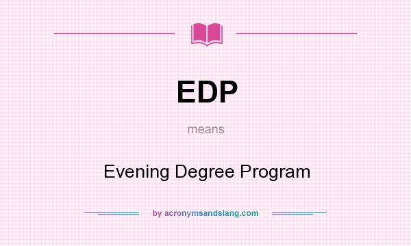What does EDP mean? It stands for Evening Degree Program