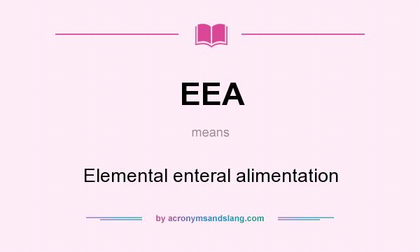 What does EEA mean? It stands for Elemental enteral alimentation