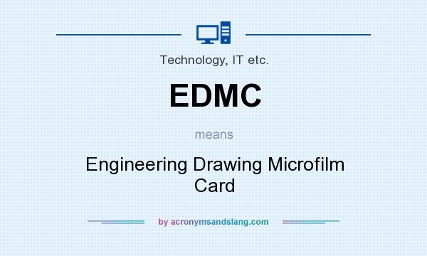 What does EDMC mean? It stands for Engineering Drawing Microfilm Card