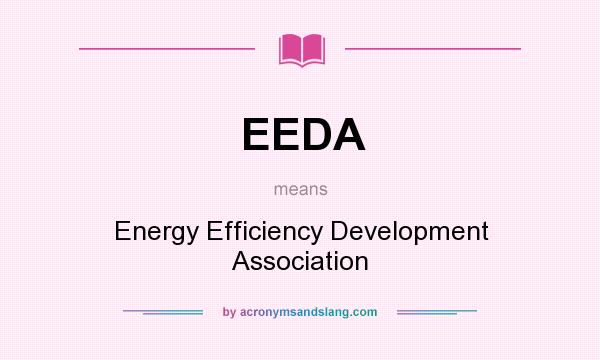What does EEDA mean? It stands for Energy Efficiency Development Association