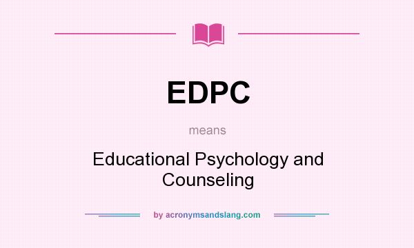 What does EDPC mean? It stands for Educational Psychology and Counseling