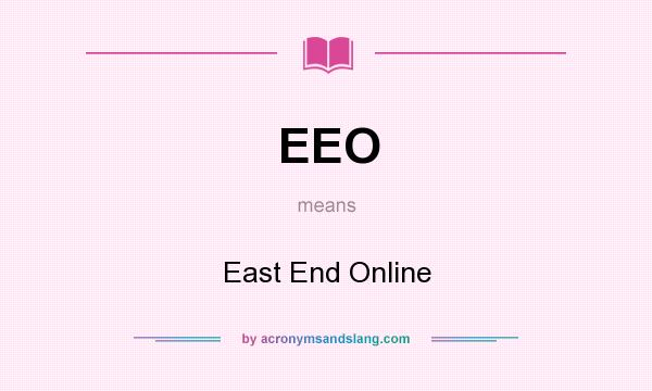 What does EEO mean? It stands for East End Online