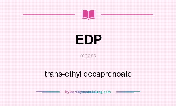 What does EDP mean? It stands for trans-ethyl decaprenoate