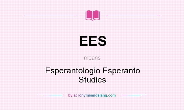 What does EES mean? It stands for Esperantologio Esperanto Studies