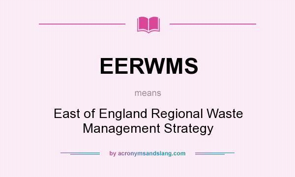 What does EERWMS mean? It stands for East of England Regional Waste Management Strategy