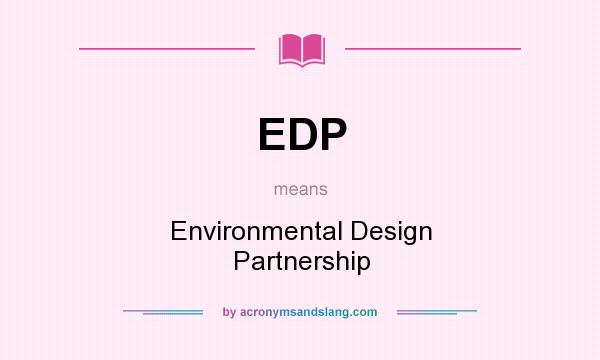 What does EDP mean? It stands for Environmental Design Partnership