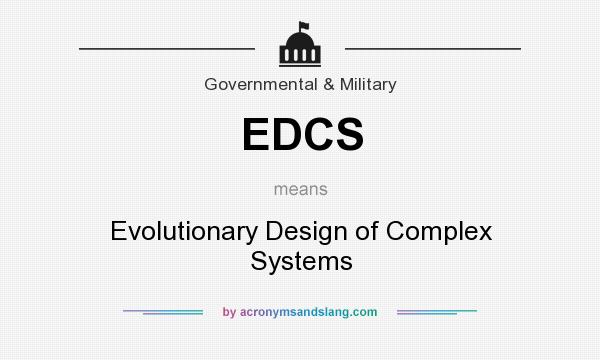 What does EDCS mean? It stands for Evolutionary Design of Complex Systems