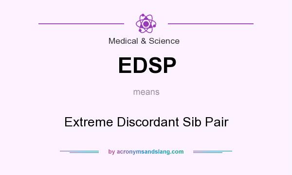 What does EDSP mean? It stands for Extreme Discordant Sib Pair