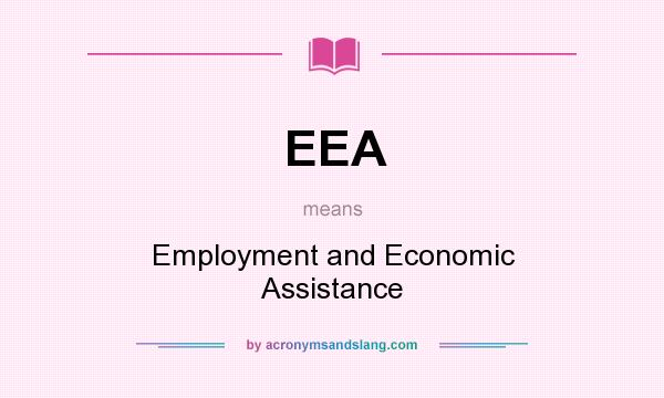 What does EEA mean? It stands for Employment and Economic Assistance